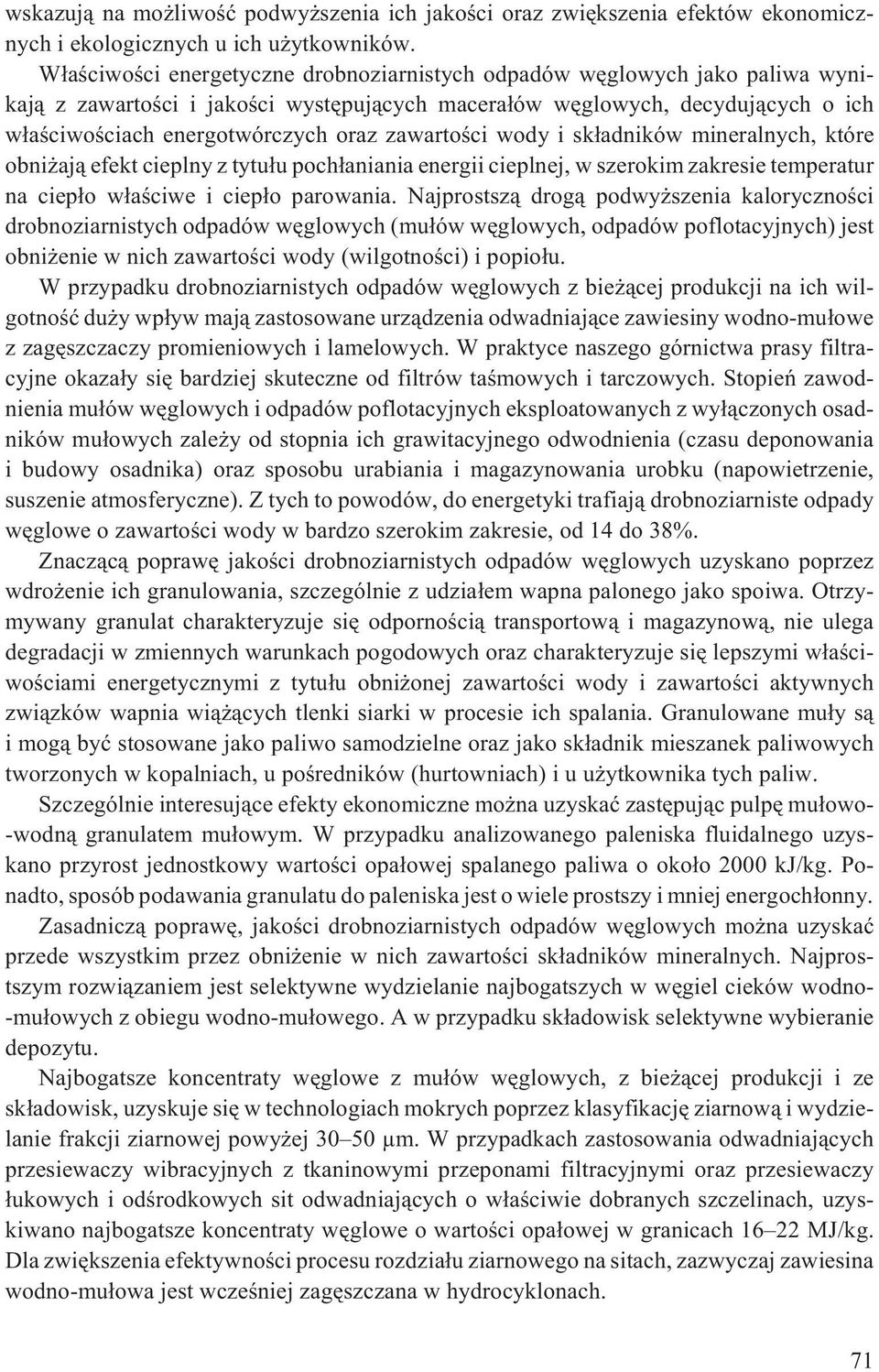 zawartoœci wody i sk³adników mineralnych, które obni aj¹ efekt cieplny z tytu³u poch³aniania energii cieplnej, w szerokim zakresie temperatur na ciep³o w³aœciwe i ciep³o parowania.