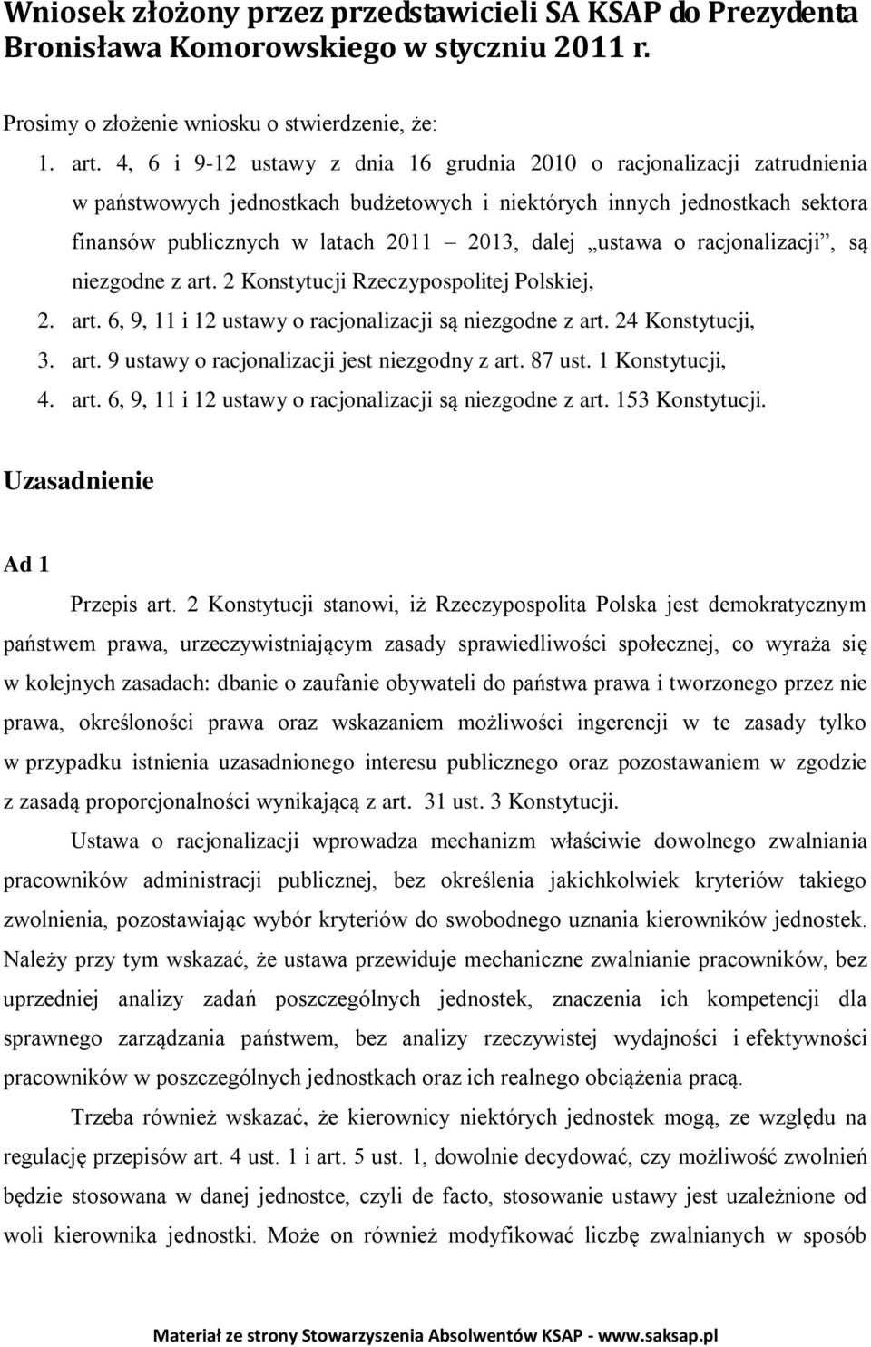 ustawa o racjonalizacji, są niezgodne z art. 2 Konstytucji Rzeczypospolitej Polskiej, 2. art. 6, 9, 11 i 12 ustawy o racjonalizacji są niezgodne z art. 24 Konstytucji, 3. art. 9 ustawy o racjonalizacji jest niezgodny z art.