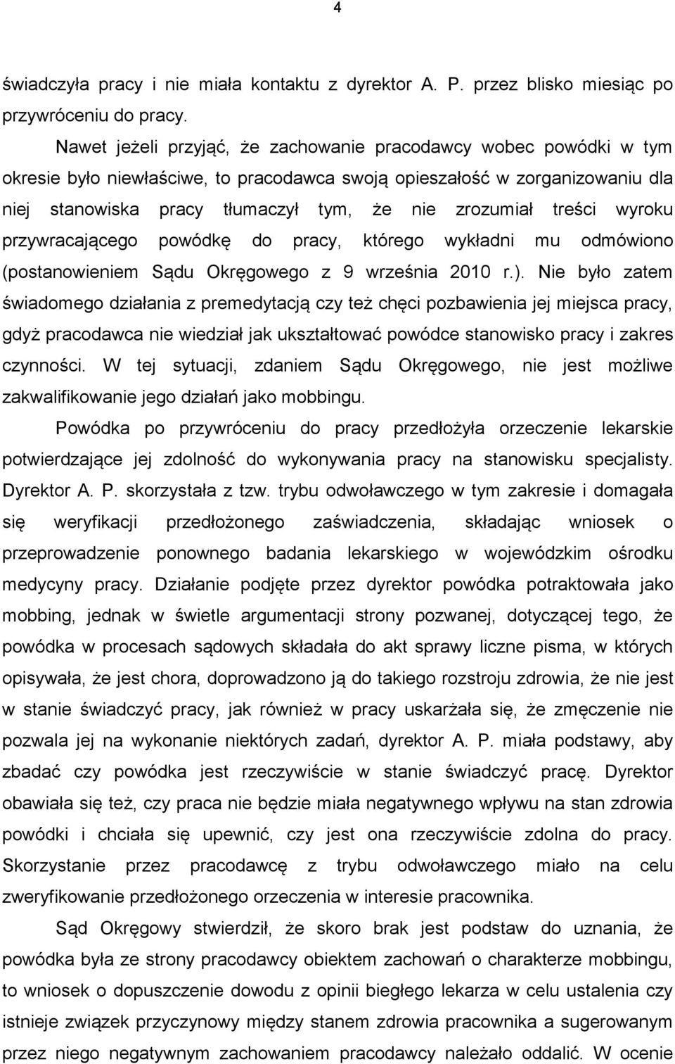 treści wyroku przywracającego powódkę do pracy, którego wykładni mu odmówiono (postanowieniem Sądu Okręgowego z 9 września 2010 r.).