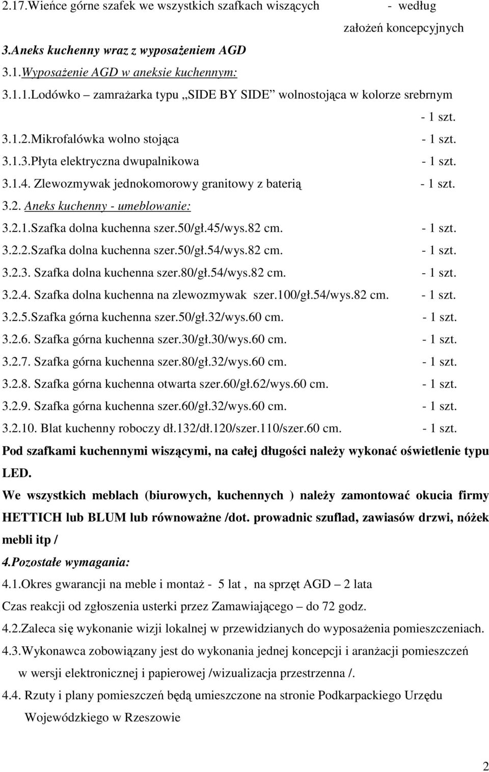 50/gł.45/wys.82 cm. - 1 szt. 3.2.2.Szafka dolna kuchenna szer.50/gł.54/wys.82 cm. - 1 szt. 3.2.3. Szafka dolna kuchenna szer.80/gł.54/wys.82 cm. - 1 szt. 3.2.4. Szafka dolna kuchenna na zlewozmywak szer.