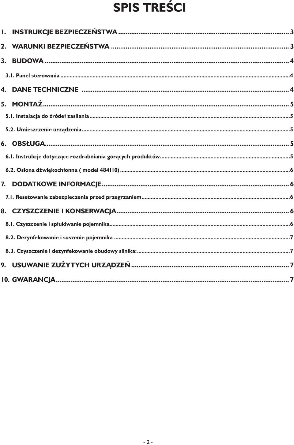 ..6 7. Dodatkowe informacje... 6 7. Resetowanie zabezpieczenia przed przegrzaniem...6 8. Czyszczenie i konserwacja... 6 8. Czyszczenie i spłukiwanie pojemnika.