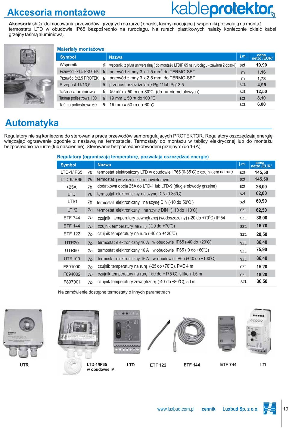 9,90 Przewód 3x, PROTEK Przewód 3x, PROTEK Przepust /3, Taśma aluminiwa Taśma pliestrwa 00 Taśma pliestrwa 0 przewód zimny 3 x, mm d TERMO-SET przewód zimny 3 x, mm d TERMO-SET przepust przez izlację