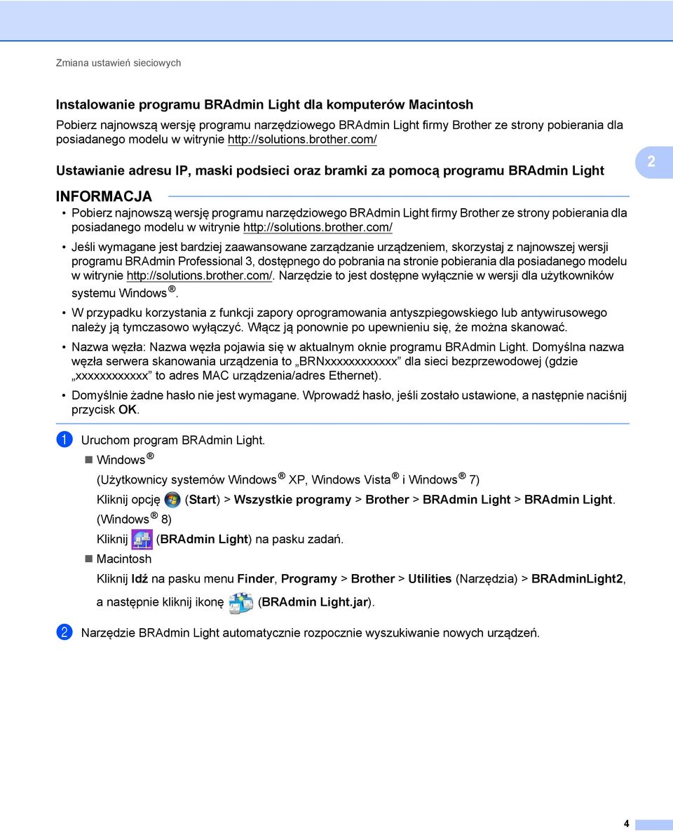 com/ Ustawianie adresu IP, maski podsieci oraz bramki za pomocą programu BRAdmin Light 2 2 Pobierz najnowszą wersję programu narzędziowego BRAdmin Light firmy Brother ze strony pobierania dla com/