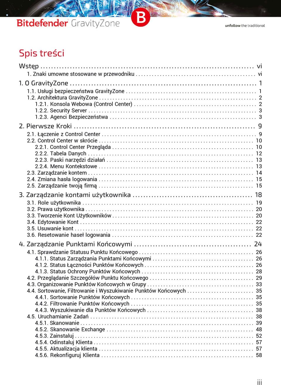 2.1. Konsola Webowa (Control Center).............................................. 2 1.2.2. Security Server............................................................... 3 1.2.3. Agenci Bezpieczeństwa.