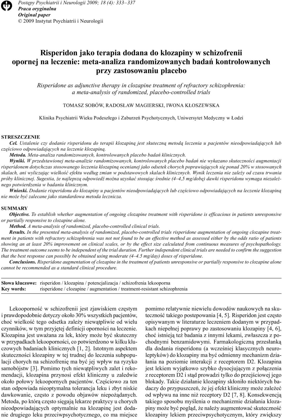 randomized, placebo-controlled trials TOMASZ SOBÓW, RADOS AW MAGIERSKI, IWONA K OSZEWSKA Klinika Psychiatrii Wieku Podesz³ego i Zaburzeñ Psychotycznych, Uniwersytet Medyczny w odzi STRESZCZENIE Cel.