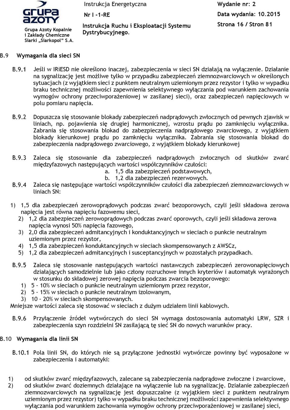 liwo$ci zapewnienia selektywnego wy#%czania pod warunkiem zachowania wymogów ochrony przeciwpora!eniowej w zasilanej sieci), oraz zabezpiecze& napiciowych w polu pomiaru napicia.