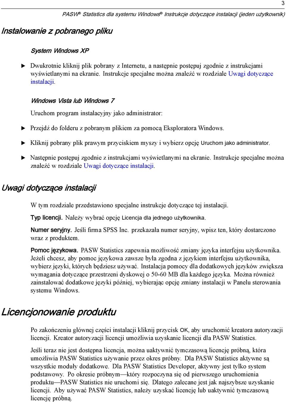 Windows Vista lub Windows 7 Uruchom program instalacyjnyjakoadministrator: Przejdź do folderu z pobranym plikiem za pomocą ksploratora Windows.