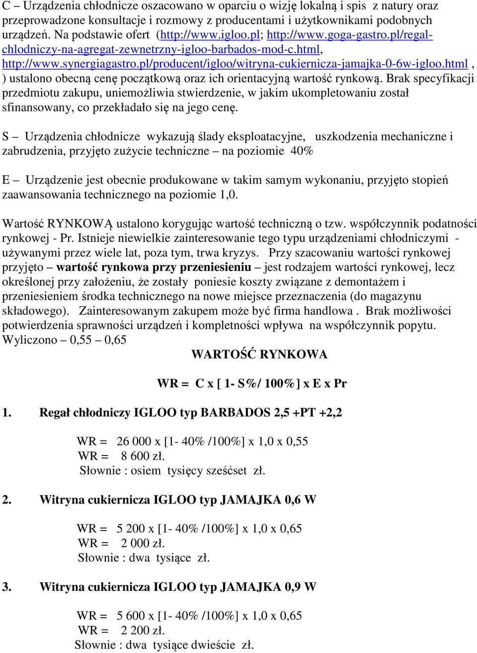 pl/producent/igloo/witryna-cukiernicza-jamajka-0-6w-igloo.html, ) ustalono obecną cenę początkową oraz ich orientacyjną wartość rynkową.