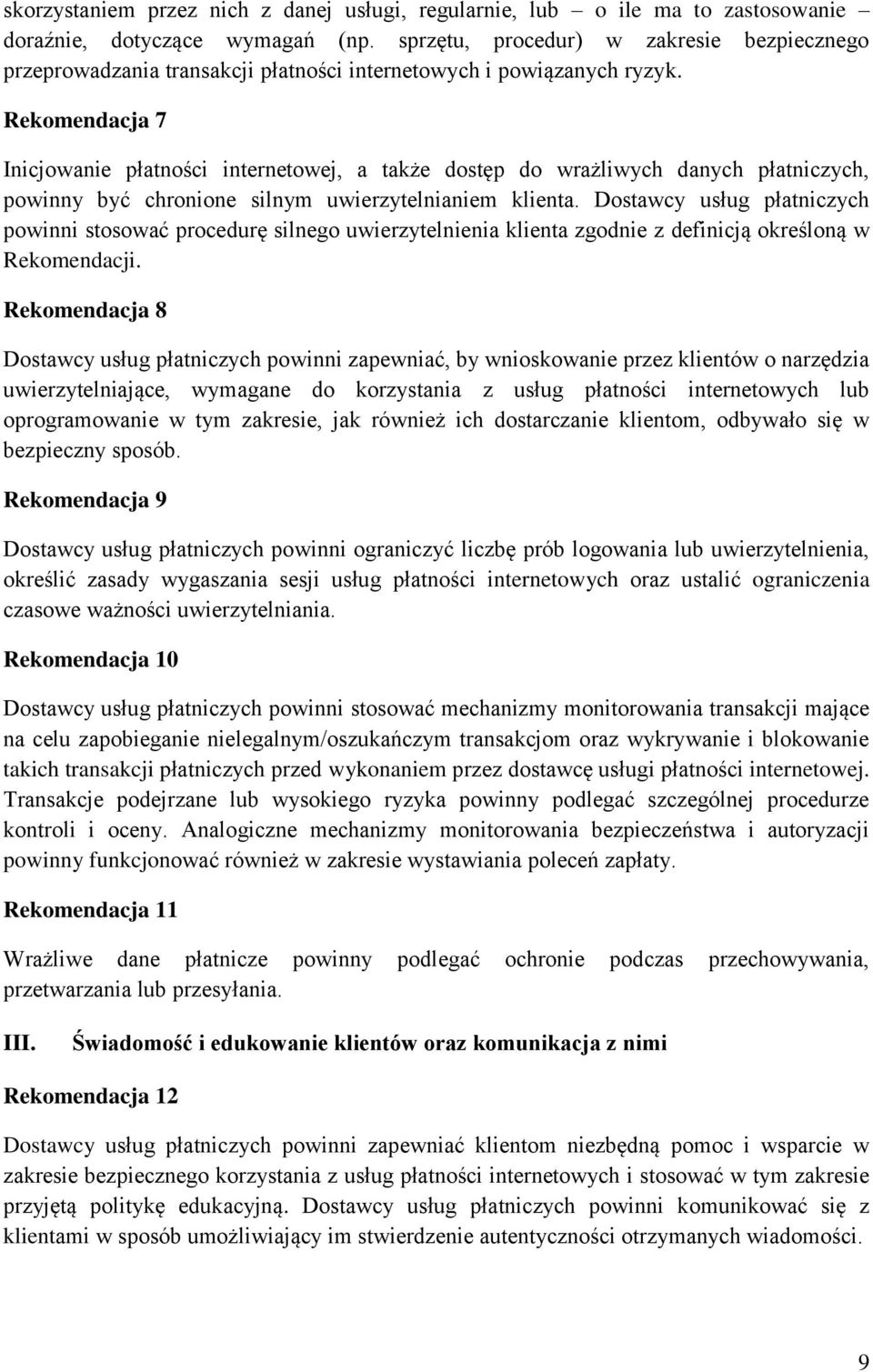 Rekomendacja 7 Inicjowanie płatności internetowej, a także dostęp do wrażliwych danych płatniczych, powinny być chronione silnym uwierzytelnianiem klienta.