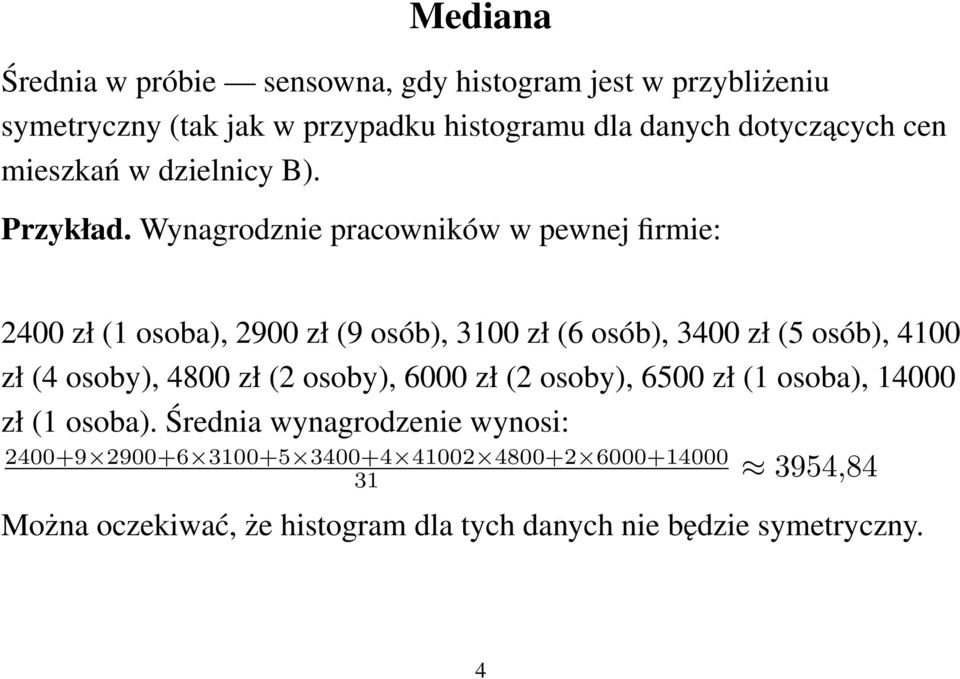 Wynagrodznie pracowników w pewnej firmie: 2400 zł (1 osoba), 2900 zł (9 osób), 3100 zł (6 osób), 3400 zł (5 osób), 4100 zł (4 osoby),