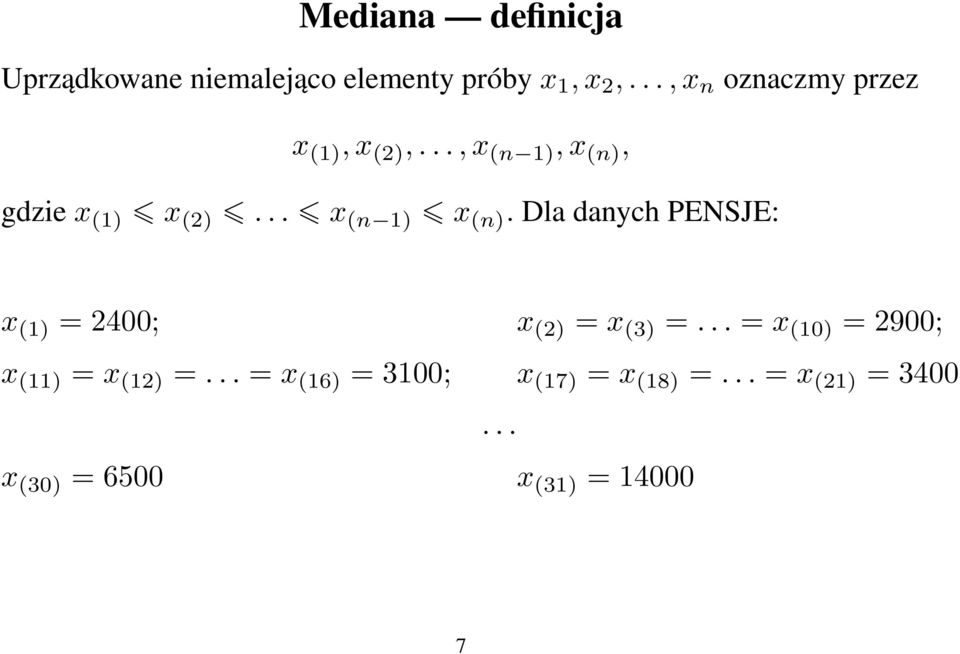 .. x (n 1) x (n). Dla danych PENSJE: x (1) = 2400; x (2) = x (3) =.