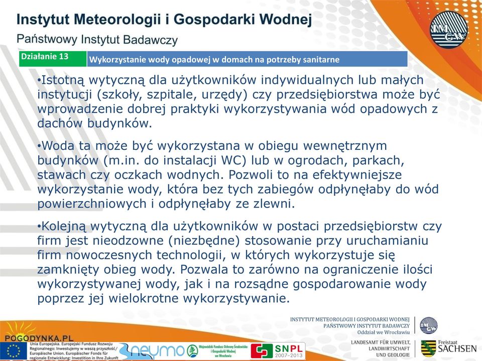 do instalacji WC) lub w ogrodach, parkach, stawach czy oczkach wodnych.