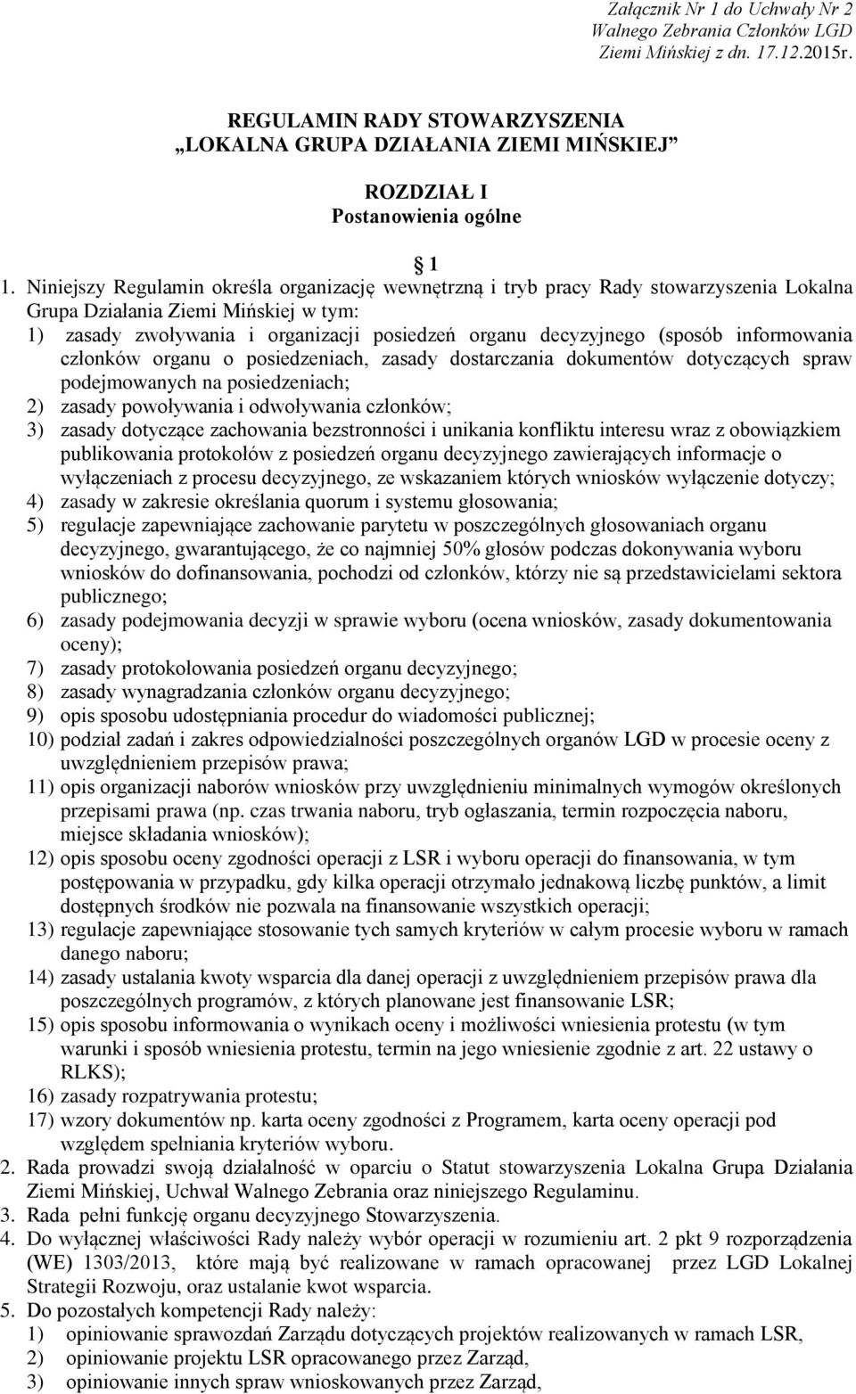 (sposób informowania członków organu o posiedzeniach, zasady dostarczania dokumentów dotyczących spraw podejmowanych na posiedzeniach; 2) zasady powoływania i odwoływania członków; 3) zasady