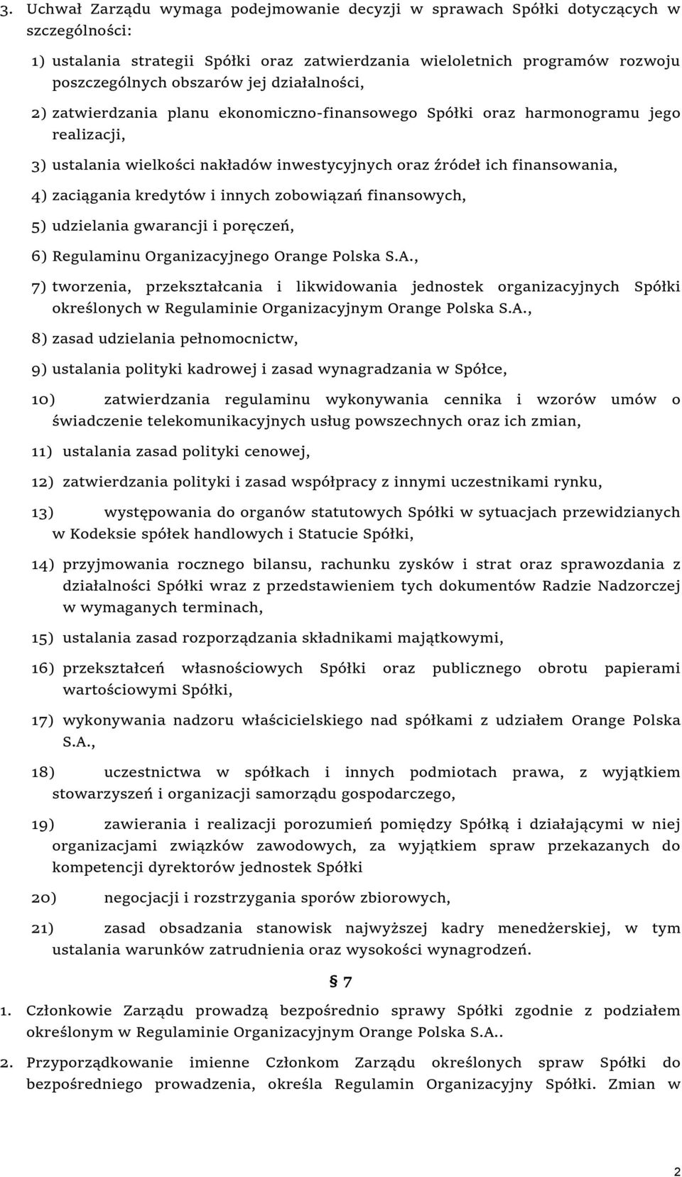 kredytów i innych zobowiązań finansowych, 5) udzielania gwarancji i poręczeń, 6) Regulaminu Organizacyjnego Orange Polska S.A.