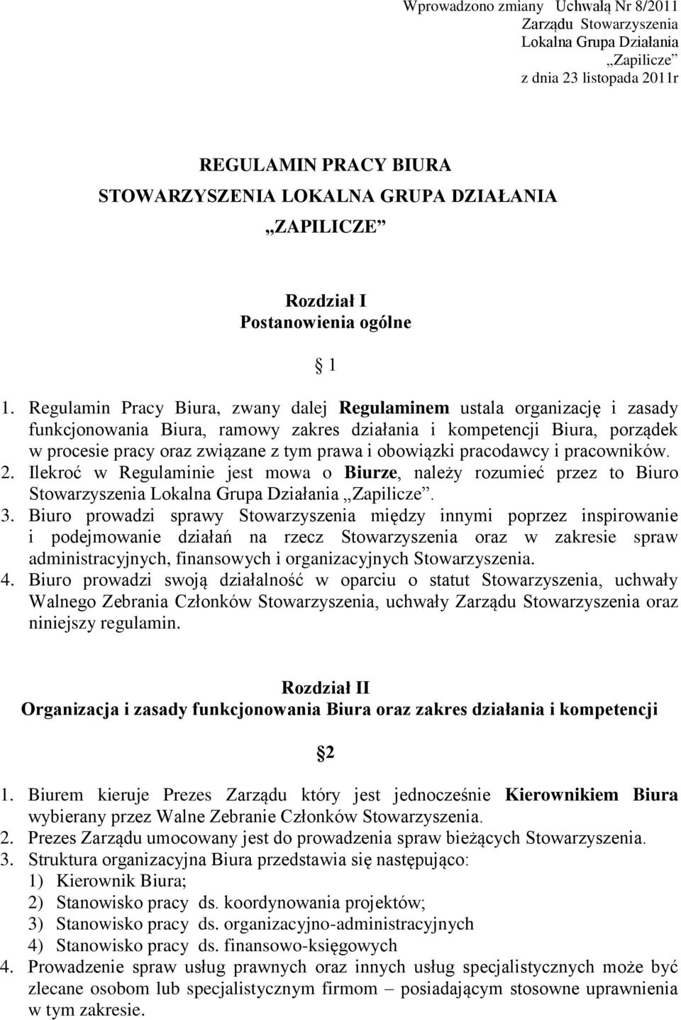 Regulamin Pracy Biura, zwany dalej Regulaminem ustala organizację i zasady funkcjonowania Biura, ramowy zakres działania i kompetencji Biura, porządek w procesie pracy oraz związane z tym prawa i