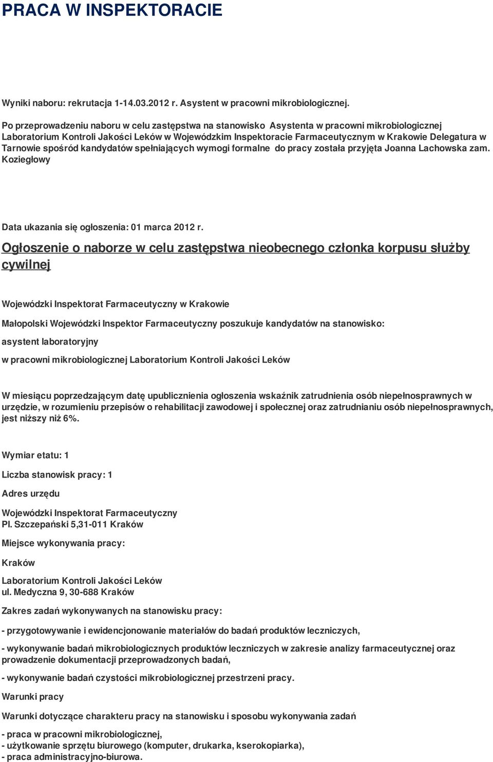 w Tarnowie spośród kandydatów spełniających wymogi formalne do pracy została przyjęta Joanna Lachowska zam. Koziegłowy Data ukazania się ogłoszenia: 01 marca 2012 r.