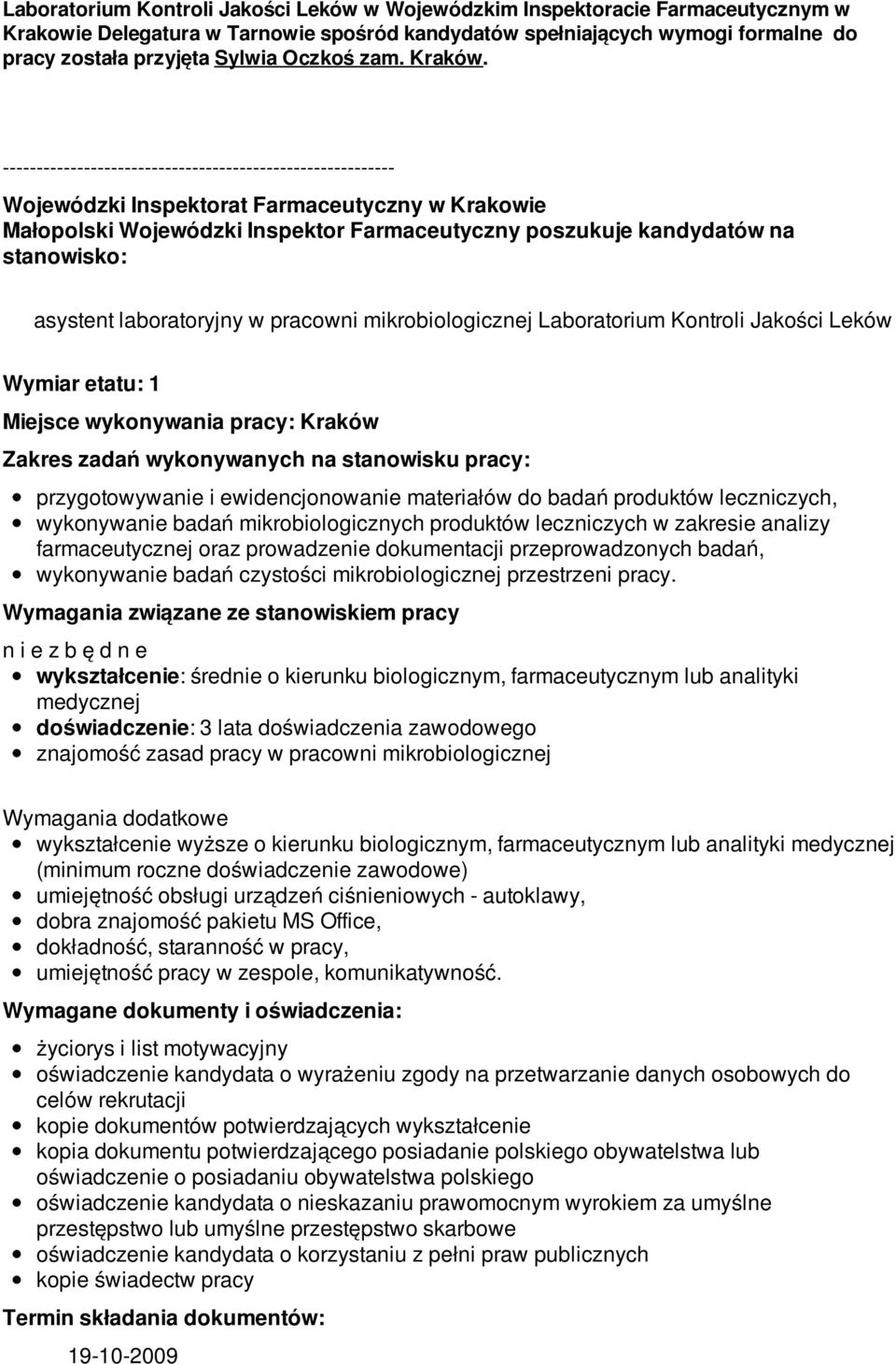 ---------------------------------------------------------- w Krakowie Małopolski Wojewódzki Inspektor Farmaceutyczny poszukuje kandydatów na stanowisko: asystent laboratoryjny w pracowni