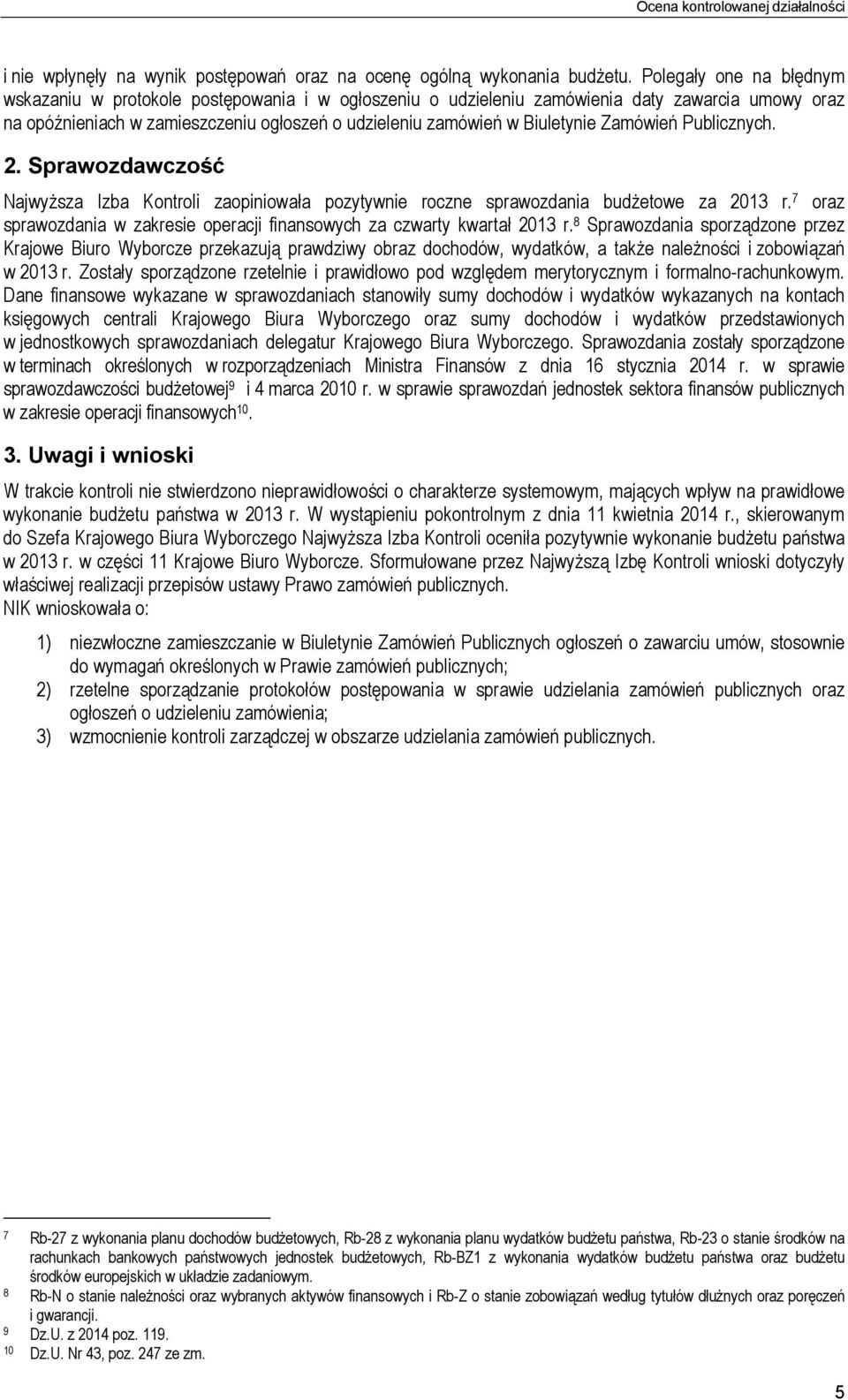 Zamówień Publicznych. 2. Sprawozdawczość Najwyższa Izba Kontroli zaopiniowała pozytywnie roczne sprawozdania budżetowe za 2013 r.