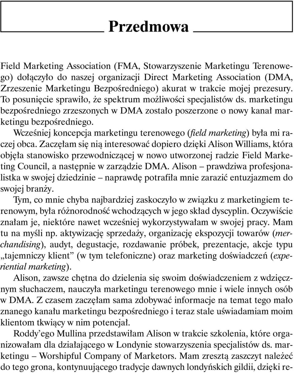 Wcześniej koncepcja marketingu terenowego (field marketing) była mi raczej obca.