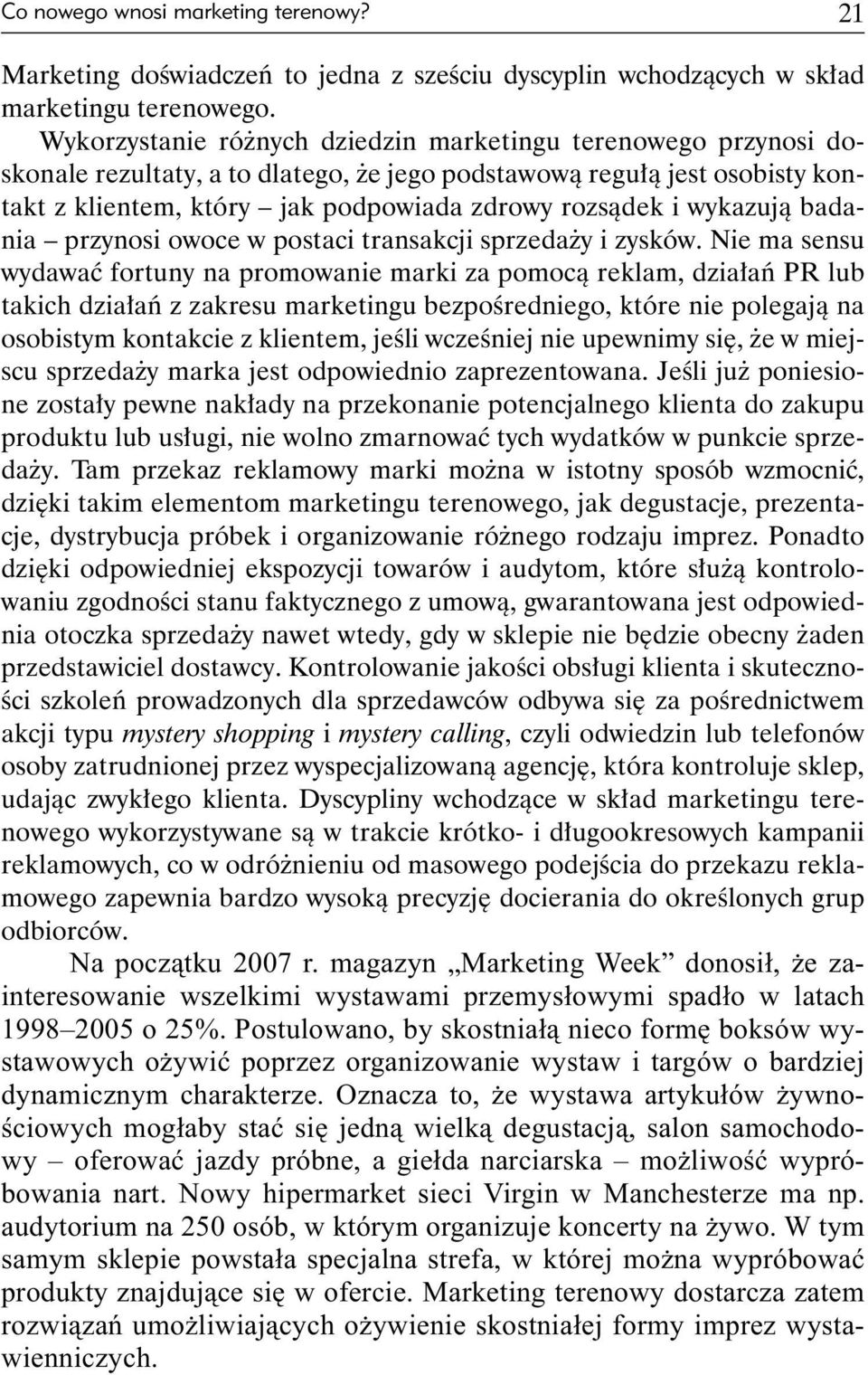 wykazują badania przynosi owoce w postaci transakcji sprzedaży i zysków.