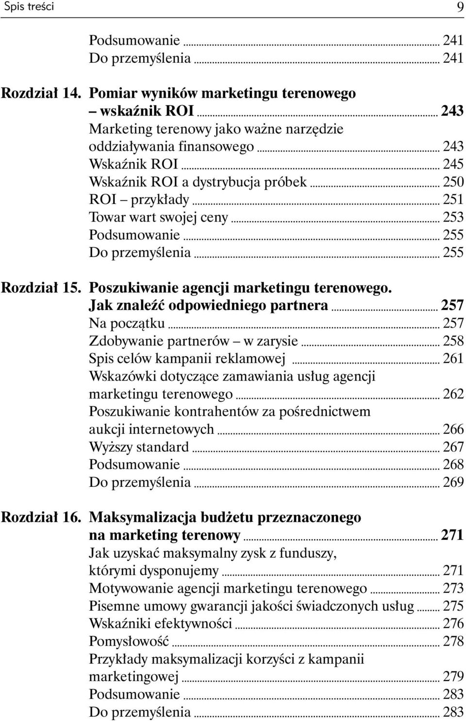 Towar wart swojej ceny 253 Podsumowanie 255 Do przemyślenia 255 Rozdział 15. Poszukiwanie agencji marketingu terenowego.