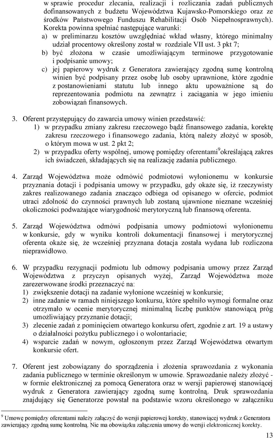 3 pkt 7; b) być złożona w czasie umożliwiającym terminowe przygotowanie i podpisanie umowy; c) jej papierowy wydruk z Generatora zawierający zgodną sumę kontrolną winien być podpisany przez osobę lub