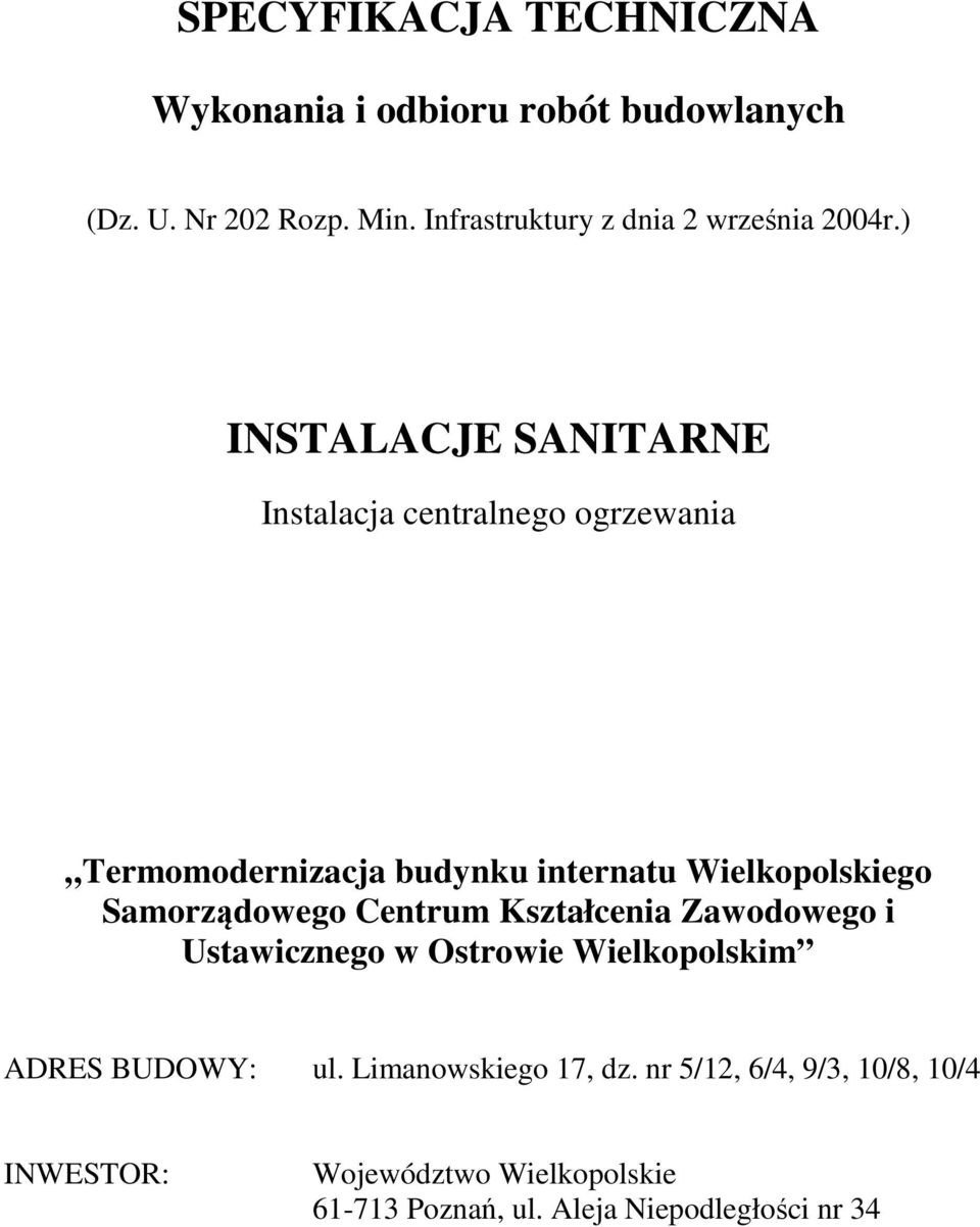 ) INSTALACJE SANITARNE Instalacja centralnego ogrzewania Termomodernizacja budynku internatu Wielkopolskiego