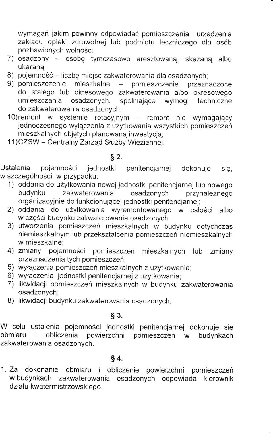 osadzonych, spelniajqce wymogi techniczne do zakwaterowania osadzonych ; 10)remont w systemie rotacyjnym - remont nie wymagajqcy jednoczesneg o wyteczeni a z u2ytkow ani a wszystkich pomieszczen