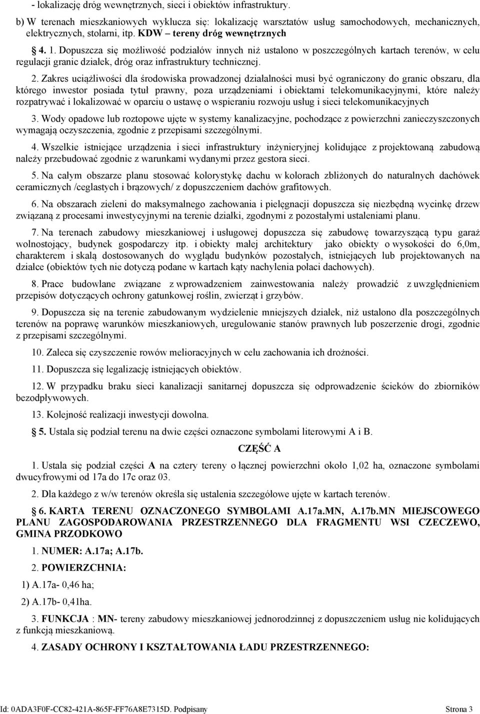 Zakres uciążliwości dla środowiska prowadzonej działalności musi być ograniczony do granic obszaru, dla którego inwestor posiada tytuł prawny, poza urządzeniami i obiektami telekomunikacyjnymi, które