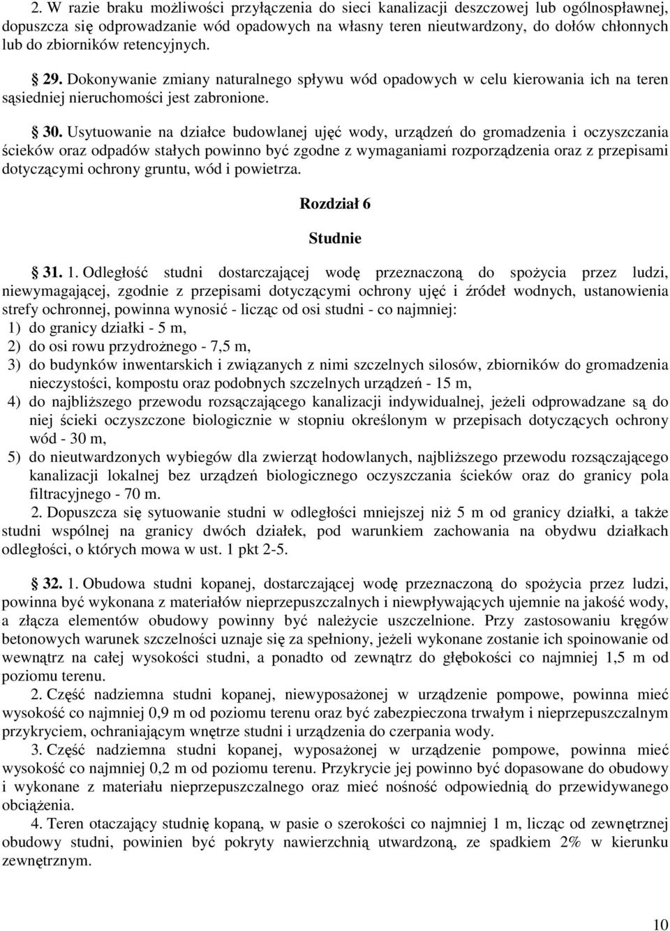 Usytuowanie na działce budowlanej ujęć wody, urządzeń do gromadzenia i oczyszczania ścieków oraz odpadów stałych powinno być zgodne z wymaganiami rozporządzenia oraz z przepisami dotyczącymi ochrony