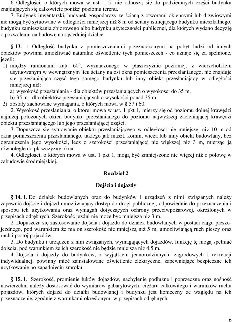 zamieszkania zbiorowego albo budynku uŝyteczności publicznej, dla których wydano decyzję o pozwoleniu na budowę na sąsiedniej działce. 13