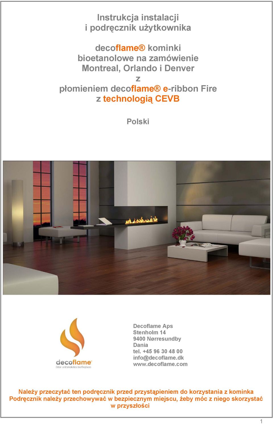 Dania tel. +45 96 30 48 00 info@decoflame.