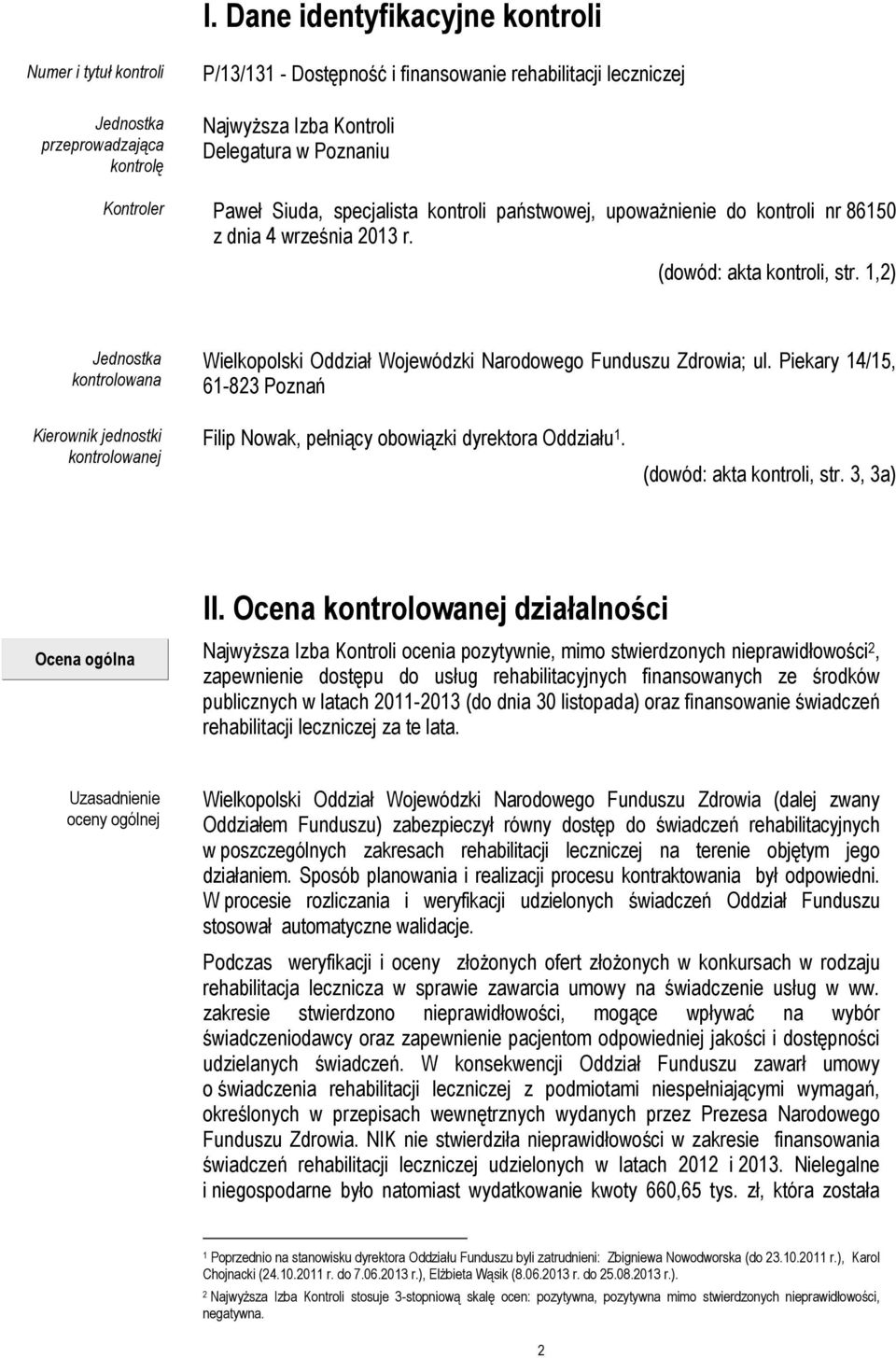 1,2) Jednostka kontrolowana Wielkopolski Oddział Wojewódzki Narodowego Funduszu Zdrowia; ul.