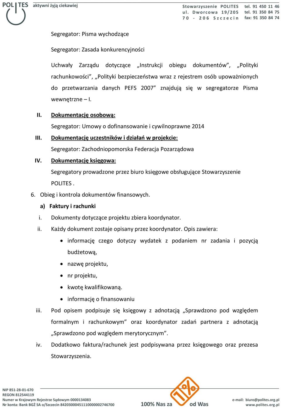 Dokumentację uczestników i działań w projekcie: Segregator: Zachodniopomorska Federacja Pozarządowa IV.