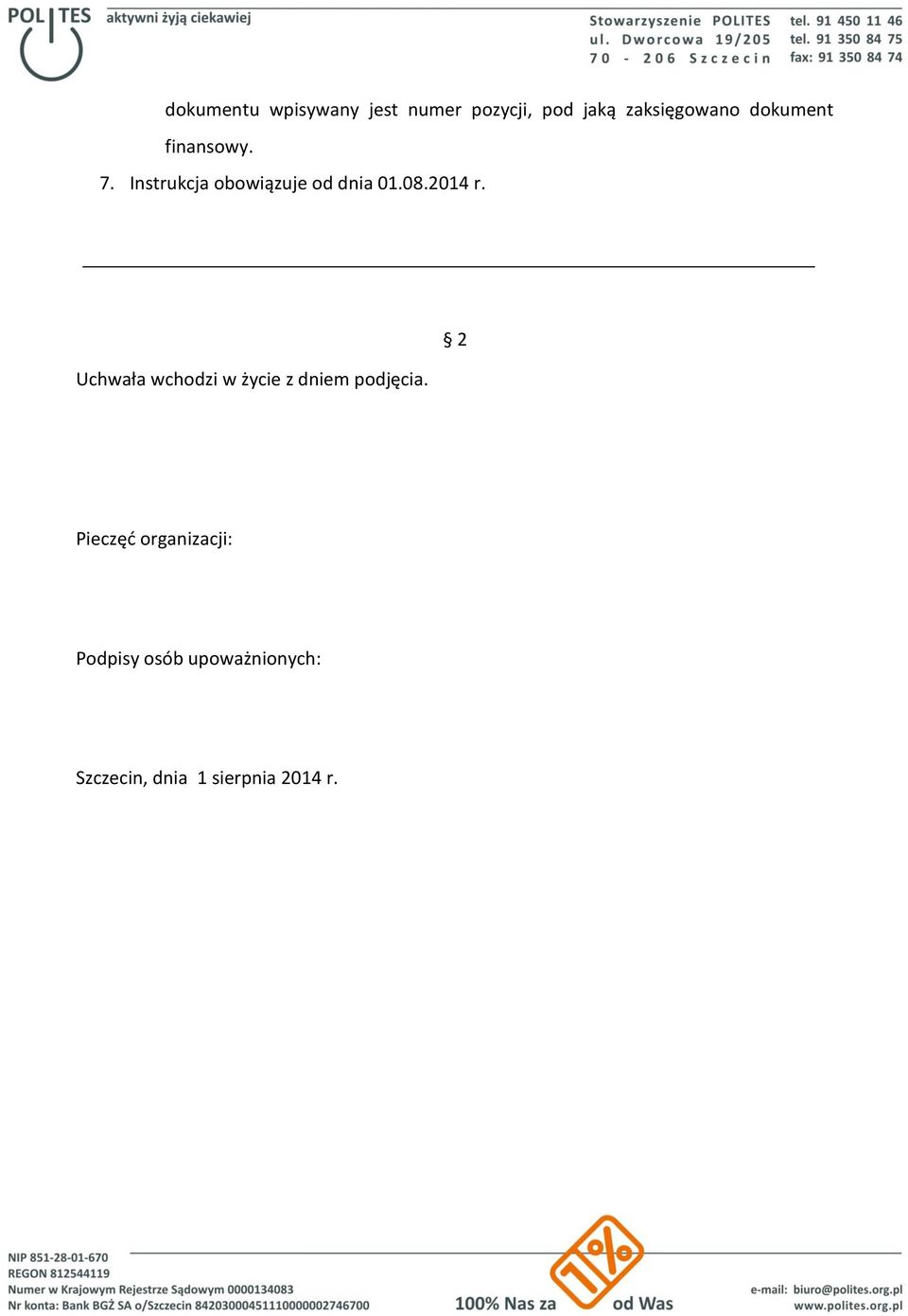 2014 r. Uchwała wchodzi w życie z dniem podjęcia.