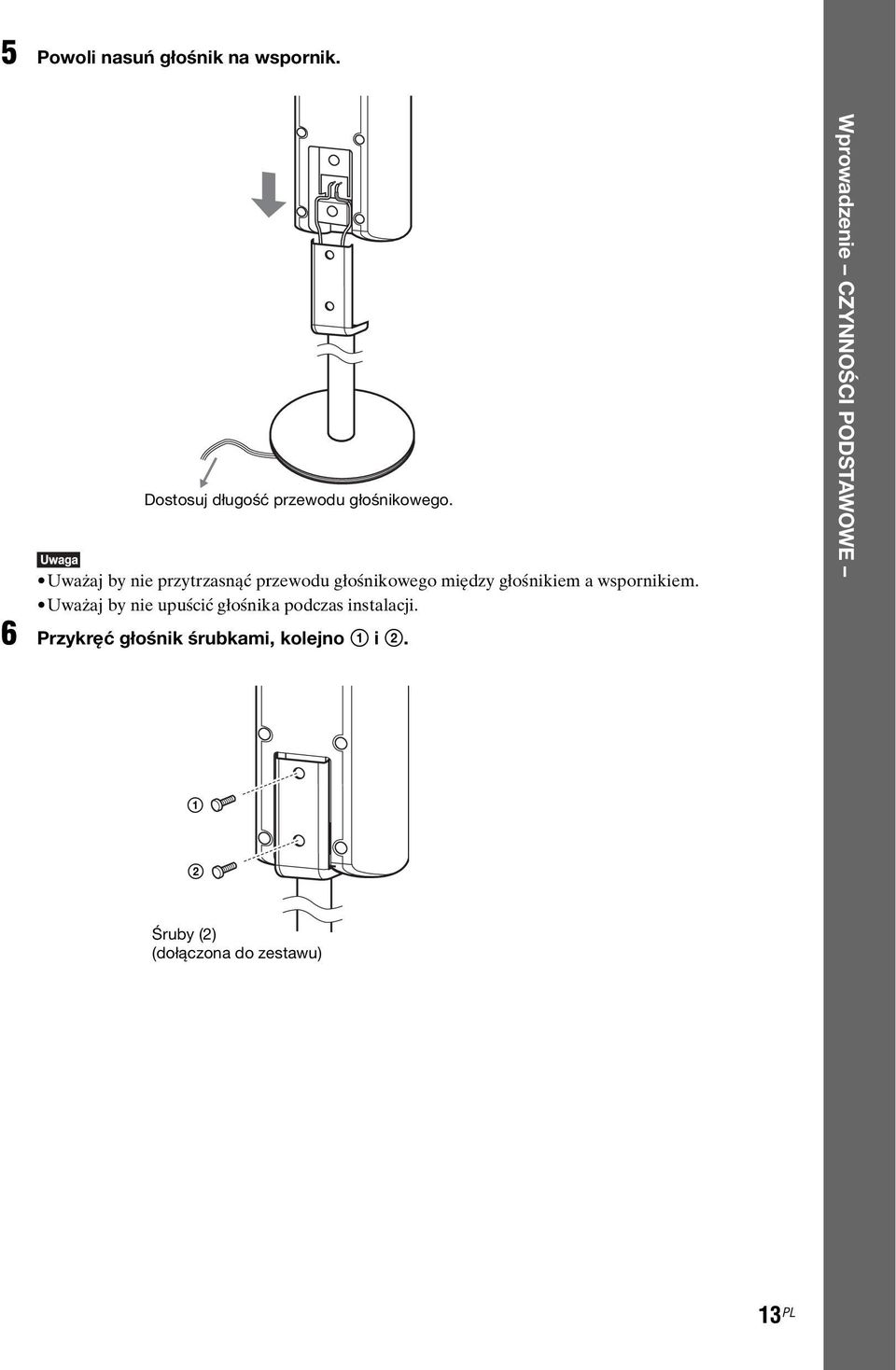 Uważaj by nie upuścić głośnika podczas instalacji.