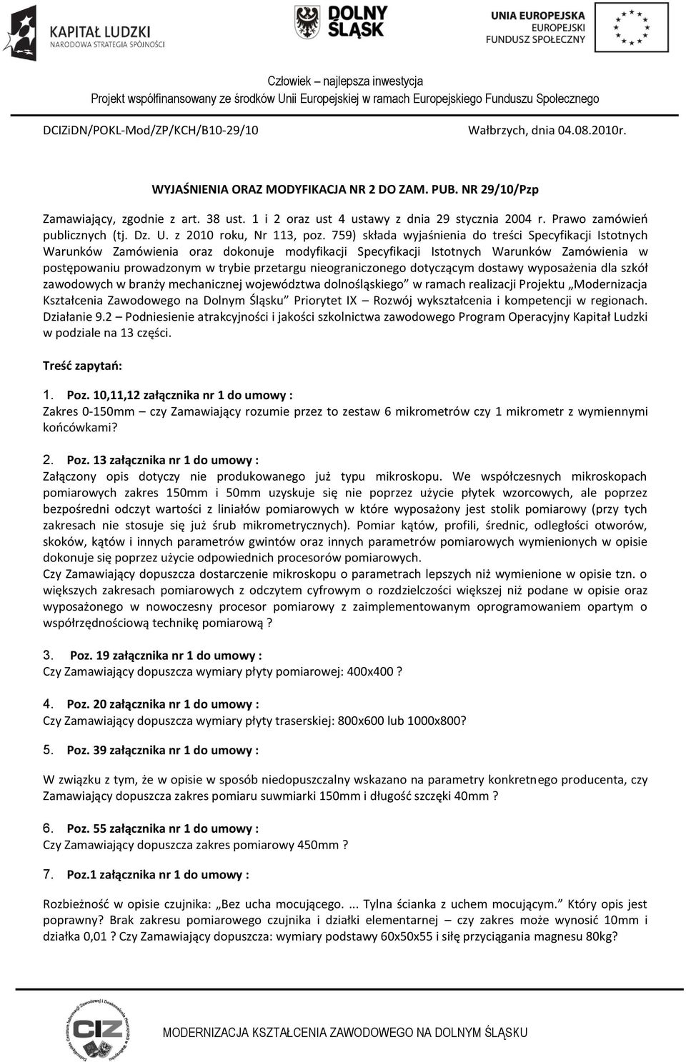 759) składa wyjaśnienia do treści Specyfikacji Istotnych Warunków Zamówienia oraz dokonuje modyfikacji Specyfikacji Istotnych Warunków Zamówienia w postępowaniu prowadzonym w trybie przetargu