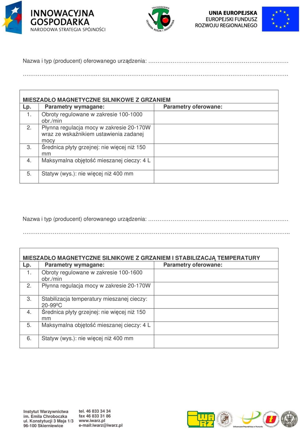 Maksymalna objto mieszanej cieczy: 4 L 5. Statyw (wys.): nie wicej ni 400 mm. MIESZADŁO MAGNETYCZNE SILNIKOWE Z GRZANIEM I STABILIZACJ TEMPERATURY 1.