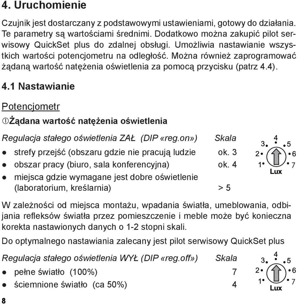 Można również zaprogramować żądaną wartość natężenia oświetlenia za pomocą przycisku (patrz 4.