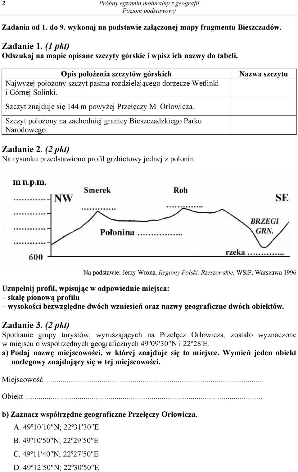 Szczyt położony na zachodniej granicy Bieszczadzkiego Parku Narodowego. Nazwa szczytu Zadanie 2. (2 pkt) Na rysunku przedstawiono profil grzbietowy jednej z połonin.