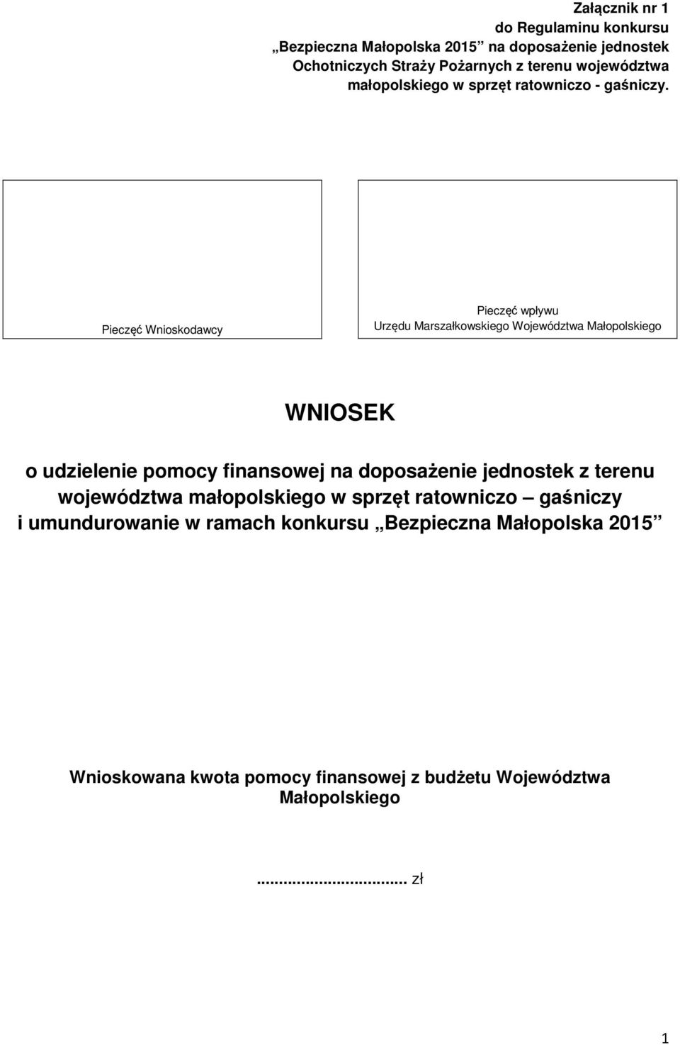 Pieczęć Wnioskodawcy Pieczęć wpływu Urzędu Marszałkowskiego Województwa Małopolskiego WNIOSEK o udzielenie pomocy finansowej na