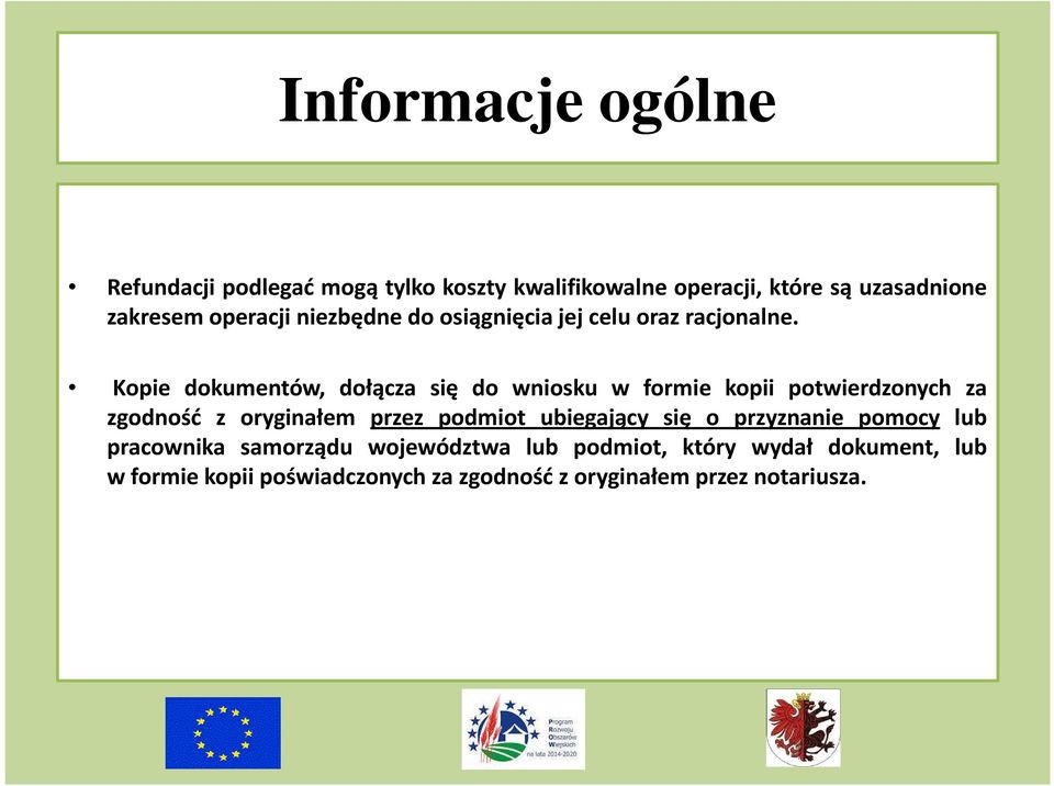 Kopie dokumentów, dołącza się do wniosku w formie kopii potwierdzonych za Kopie dokumentów, dołącza się do wniosku w formie kopii