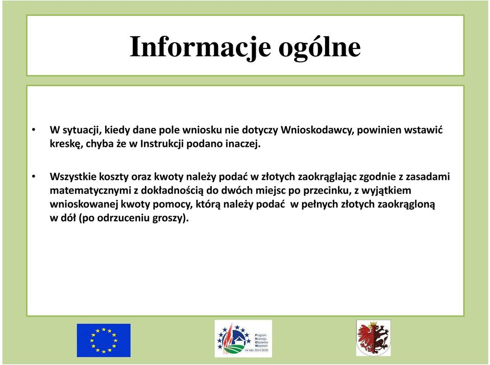 Wszystkie koszty oraz kwoty należy podać w złotych zaokrąglając zgodnie z zasadami matematycznymi z