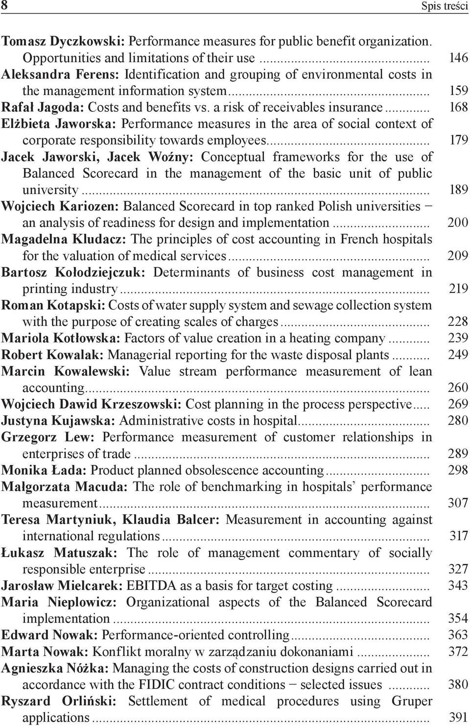 .. 168 Elżbieta Jaworska: Performance measures in the area of social context of corporate responsibility towards employees.