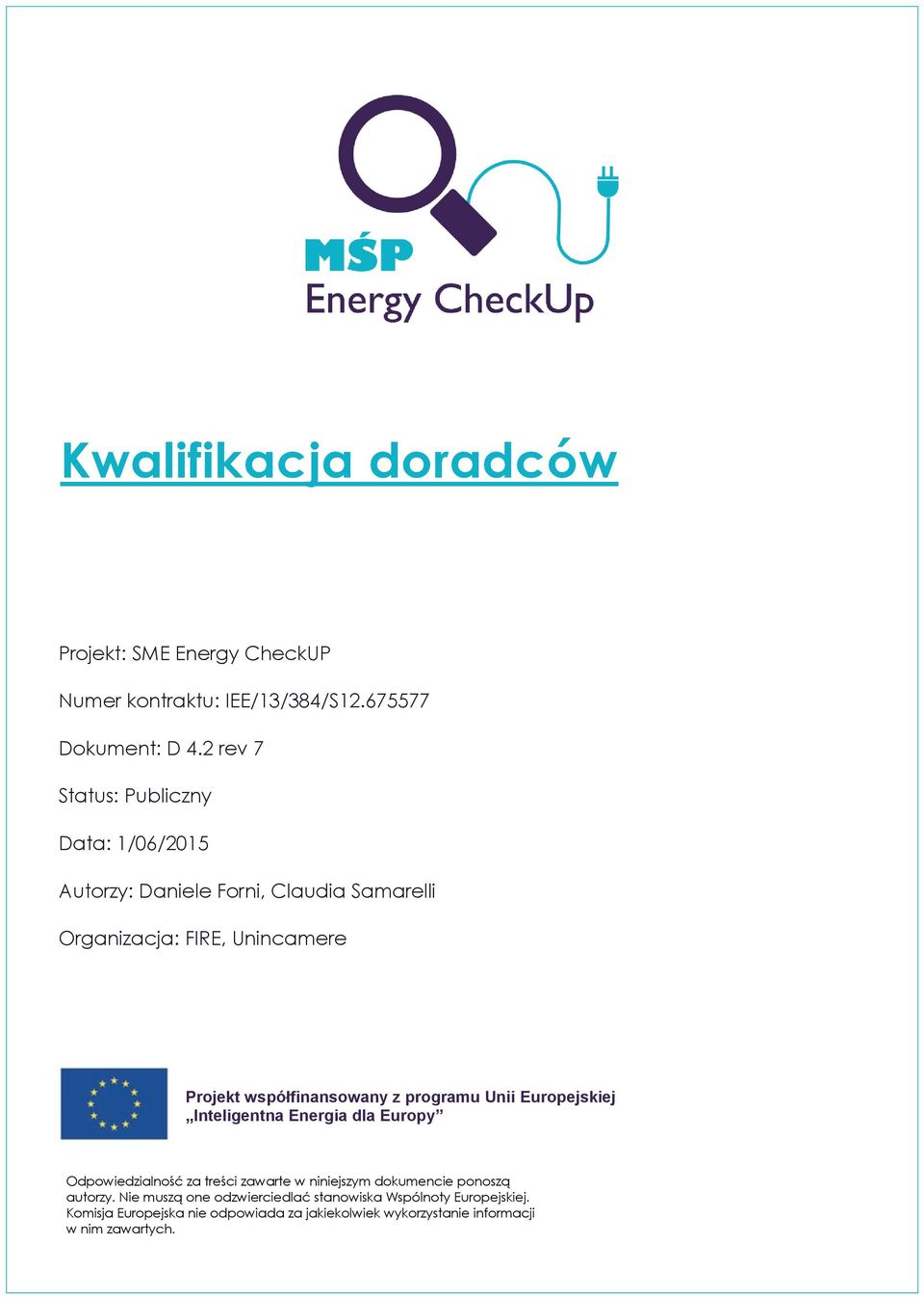 współfinansowany z programu Unii Europejskiej Inteligentna Energia dla Europy Odpowiedzialność za treści zawarte w niniejszym