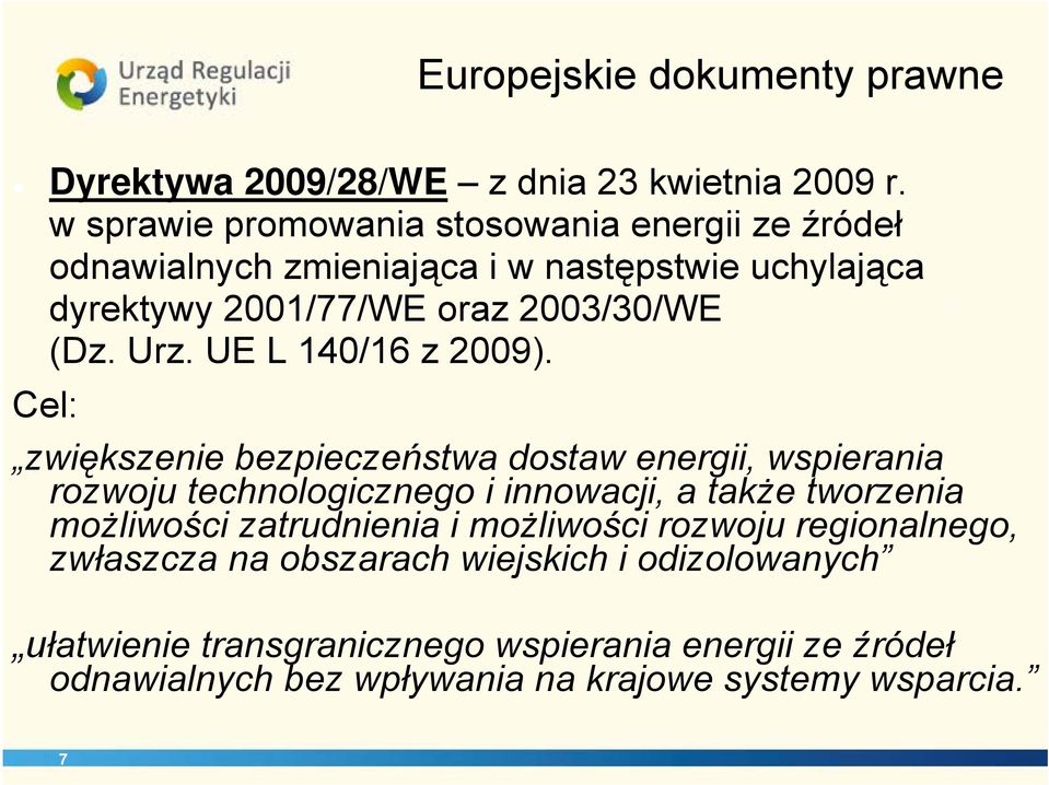 Urz. UE L 140/16 z 2009).