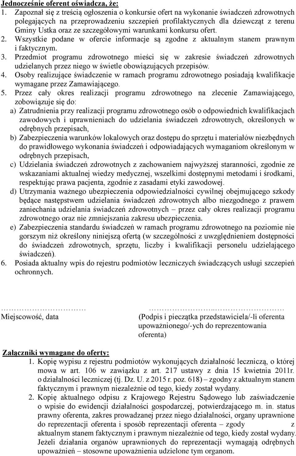 szczegółowymi warunkami konkursu ofert. 2. Wszystkie podane w ofercie informacje są zgodne z aktualnym stanem prawnym i faktycznym. 3.