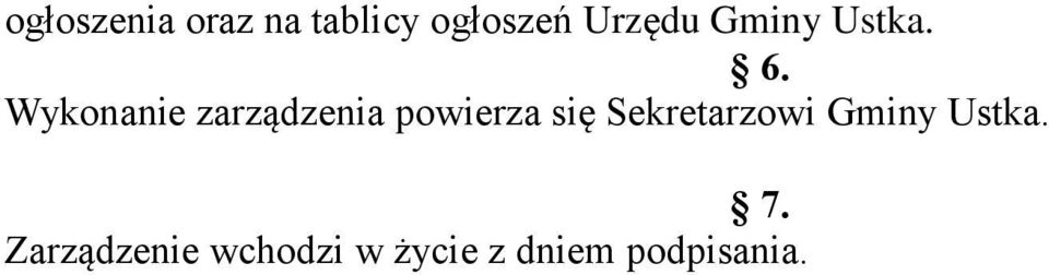 Wykonanie zarządzenia powierza się