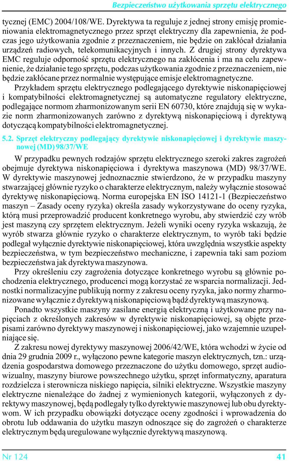 działania urządzeń radiowych, telekomunikacyjnych i innych.