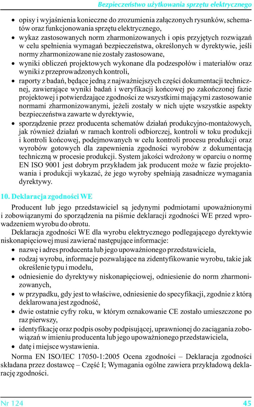 przeprowadzonych kontroli, raporty z badań, będące jedną z najważniejszych części dokumentacji technicznej, zawierające wyniki badań i weryfikacji końcowej po zakończonej fazie projektowej i